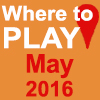 Where to play May 2016