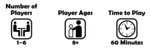 black and white icons for Number of Players: 1 to 6, Player ages: 8 and up, Time to Play: 60 Minutes